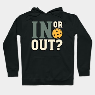 Pickleball Saying In or Out Hoodie